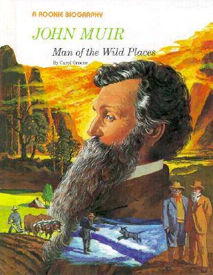 John Muir, Man of the Wild Places by Carol Greene Book cover