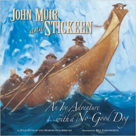 John Muir and Stickeen: An Icy Adventure with a no-Good Dog by Julia Dunlap