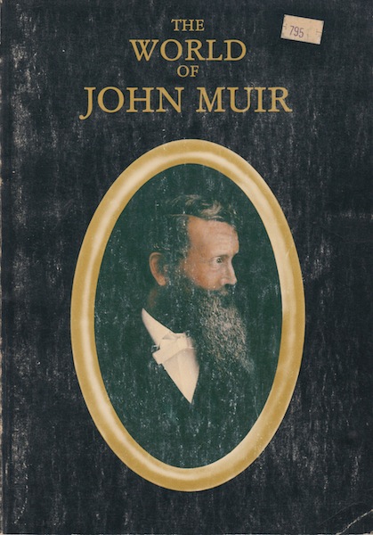 Book Cover - The World of John Muir - from the Editors of The Pacific Historian Lawrence R. Murphy and Dan Collins Published by the Holt-Atherton Pacific Center for Western Studies, University of the Pacific, 1981
