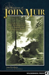 The Wisdom of John Muir: 100+ Selections from the Diaries, Journals, and Essays of the Great Naturalist, copiled by 