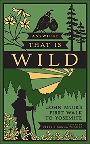 Anywhere that is Wild by John Muir, Edited by Peter and Donna Thomas