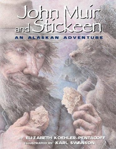 John Muir and Stickeen an Alaskan Adventure by Elizabeth Koehler-Pentacoff Illustratged by karl Swanson Book Cover