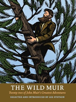 The Wild Muir Selected and Introduced by Lee Stetson 1994