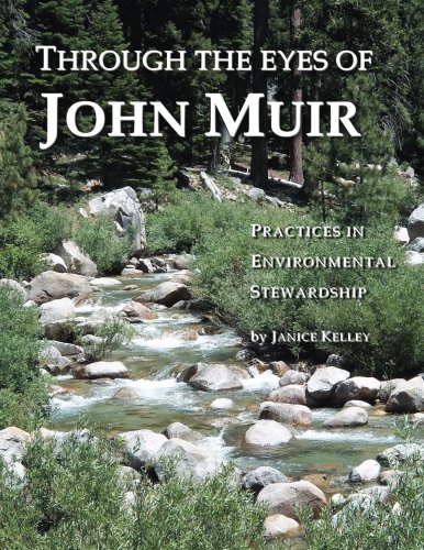 Through the Eyes of John Muir: A Multi-disciplinary Approach to Looking at our World by Janice Kelley