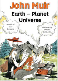 John Muir Earth Planet Univese Graphic Novel Cover by Jule Bartagna and Illustrated by William Goldsmith