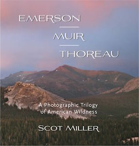 Emerson, Muir, Thoreau: a Photographic Trilogy of American Wildness by Scott Miller 2015 book cover