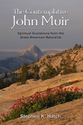 The Contemplative John Muir - Spiritual Quotations from the Great American Naturalist by Stephen K. Hatch Book Cover