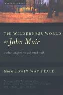 The Wilderness World of John Muir, Edited by Edwin Way Teale